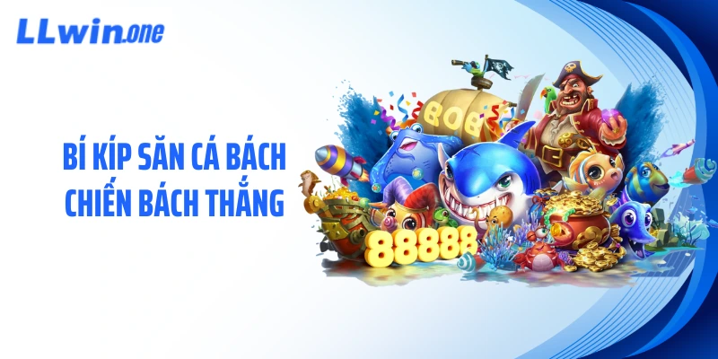 Bí kíp săn cá bách chiến bách thắng