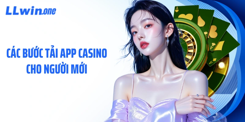 Các bước tải app casino cho người mới