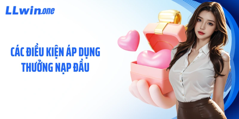 Các điều kiện áp dụng thưởng nạp đầu
