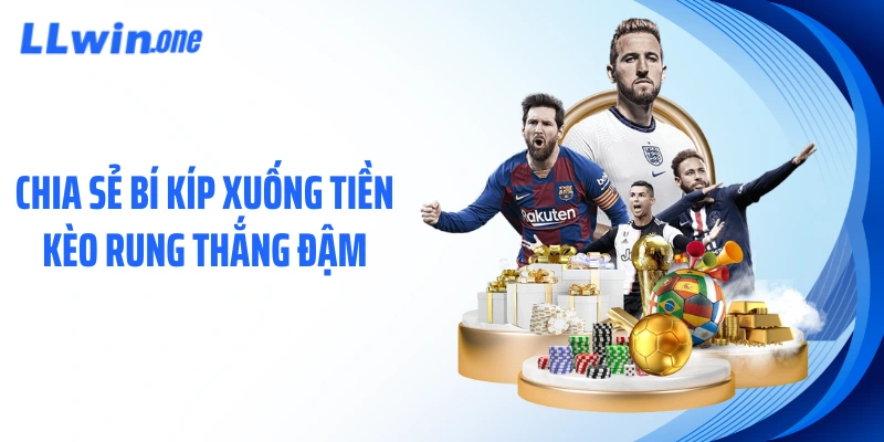 Chia sẻ bí kíp xuống tiền kèo rung thắng đậm