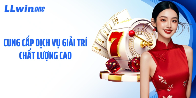 Cung cấp dịch vụ giải trí chất lượng cao