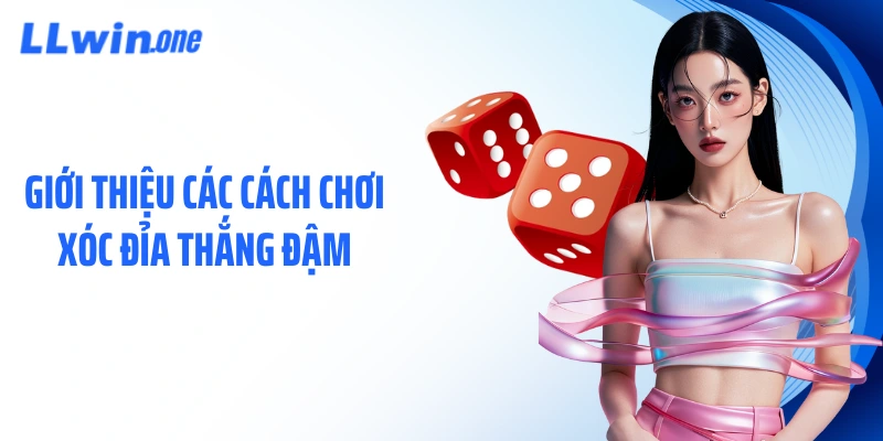 Giới thiệu các cách chơi xóc đỉa thắng đậm