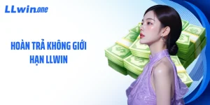Hoàn Trả Không Giới Hạn LLWIN - Cơ Hội Nhận Lại Mỗi Ngày 
