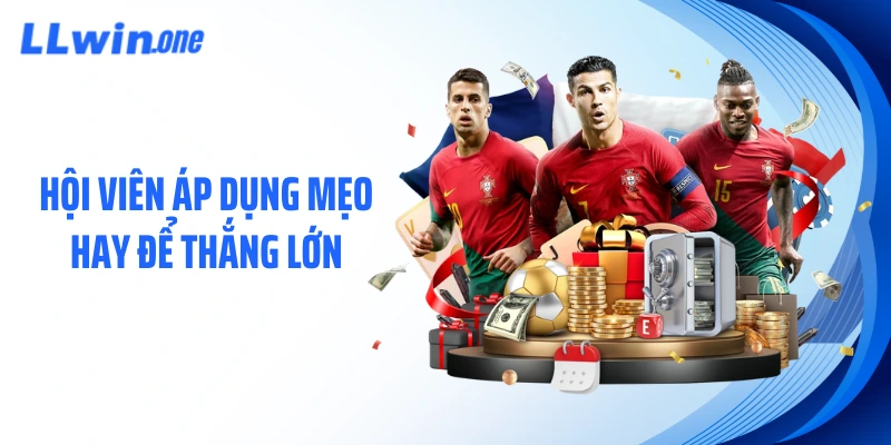 Hội viên áp dụng mẹo hay để thắng lớn