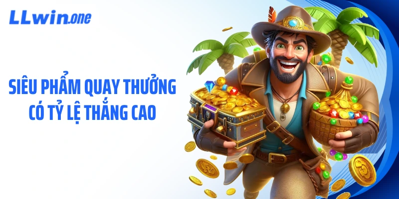 Siêu phẩm quay thưởng có tỷ lệ thắng cao