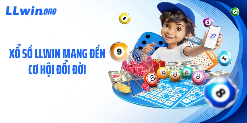 Xổ số LLWIN mang đến cơ hội đổi đời